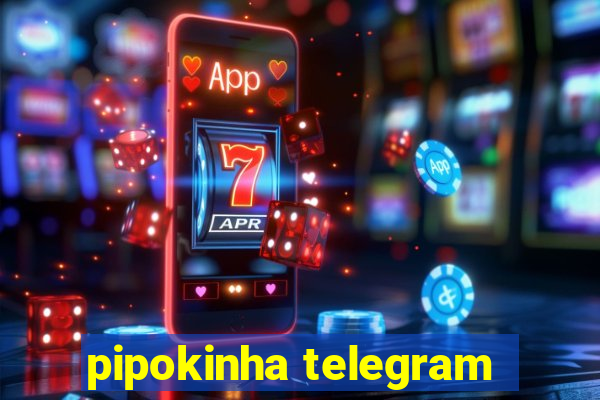 pipokinha telegram